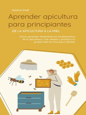 Aprender apicultura para principiantes--De la apicultura a la miel - ebook